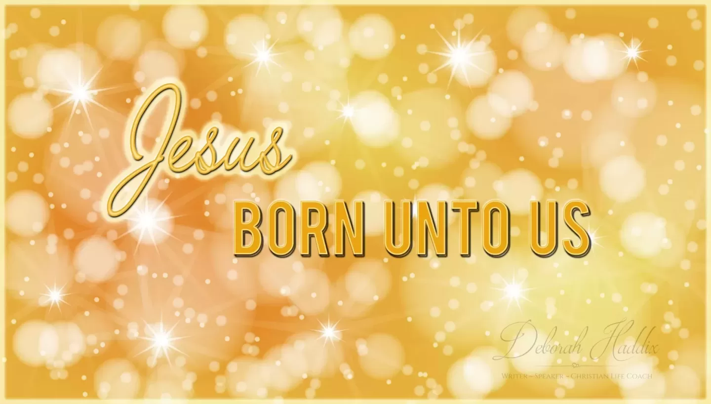 Jesus: Born Unto Us. A collection of Scriptures and video clips for meditation on that truth.